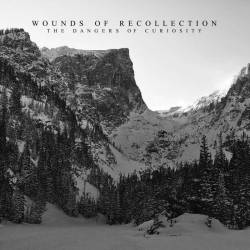 Wounds Of Recollection : The Dangers of Curiosity